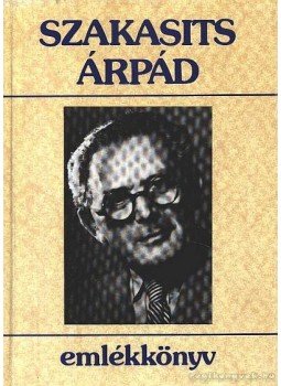 Szakasits Árpád - Szakasits Árpád emlékkönyv Szakasits Árpád - Szakasits Árpád emlékkönyv, 1988 antikvár könyv