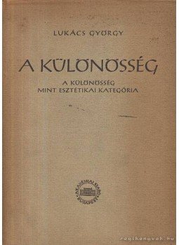 Lukács György - A különösség mint esztétikai kategória Lukács György - A különösség mint esztétikai kategória, Budapest 1957 antikvár könyv