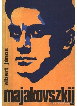Elbert János - Majakovszkij Elbert János - Majakovszkij, 1973 antikvár könyv
