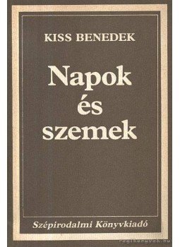 Kiss Benedek - Napok és szemek Kiss Benedek - Napok és szemek, Budapest 1985 antikvár könyv