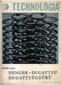 Drabek Lajos - Henger dugattyú dugattyúgyűrű