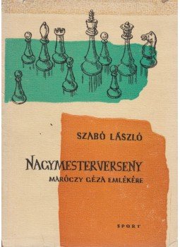 Szabó László - Nagymesterverseny Szabó László - Nagymesterverseny, Budapest 1963 antikvár könyv