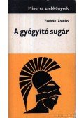 Zsebők Zoltán - A gyógyító sugár