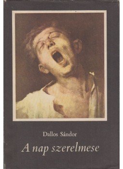 Dallos Sándor - A nap szerelmese Dallos Sándor - A nap szerelmese, Budapest 1967 antikvár könyv