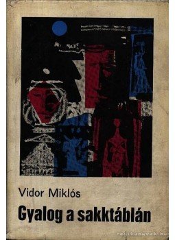 Vidor Miklós - Gyalog a sakktáblán Vidor Miklós - Gyalog a sakktáblán, Budapest 1968 antikvár könyv
