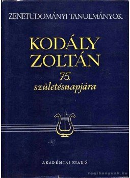 Szabolcsi Bence és Bartha Dénes (szerk.) - Zenetörténeti tanulmányok Kodály Zoltán 75. születésnapjára Szabolcsi Bence és Bartha Dénes (szerk.) - Zenetörténeti tanulmányok Kodály Zoltán 75. születésnapjára, Budapest 1957 antikvár könyv