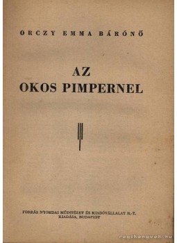 Orczy Emma - Az okos Pimpernel Orczy Emma - Az okos Pimpernel, Budapest 0 antikvár könyv