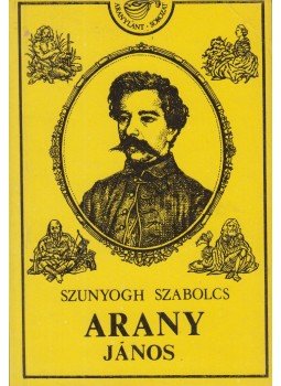 Szunyogh Szabolcs - Arany János Szunyogh Szabolcs - Arany János, Budapest 1988 antikvár könyv