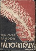 Makkai Sándor - Táltoskirály