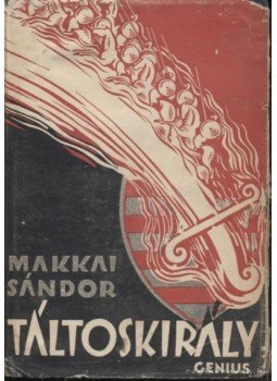 Makkai Sándor - Táltoskirály Makkai Sándor - Táltoskirály, Budapest 1934 antikvár könyv