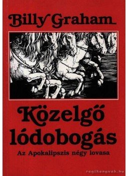 Billy Graham - Közelgő lódobogás Billy Graham - Közelgő lódobogás, Budapest 1989 antikvár könyv