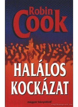 Robin Cook - Halálos kockázat Robin Cook - Halálos kockázat, Budapest 1996 antikvár könyv