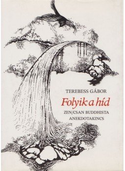 Terebess Gábor - Folyik a híd Terebess Gábor - Folyik a híd, Budapest 1990 antikvár könyv