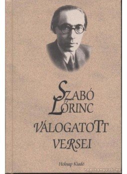 Szabó Lőrinc - Szabó Lőrinc válogatott versei Szabó Lőrinc - Szabó Lőrinc válogatott versei, Budapest 2002 antikvár könyv