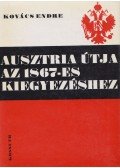 Kovács Endre - Ausztria útja az 1867-es kiegyezéshez