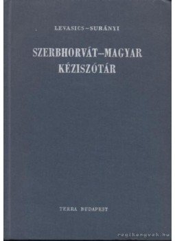 Levasics Elemér, Surányi Magda - Szerbhorvát-magyar kéziszótár Levasics Elemér, Surányi Magda - Szerbhorvát-magyar kéziszótár, Budapest 1967 antikvár könyv