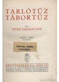 Vitéz Faragó Ede - Tarlótűz-tábortűz