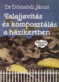 Dömsödi János - Talajjavítás és komposztálás a házikertben
