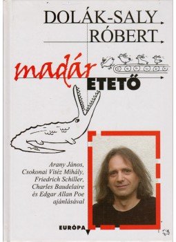 Dolák-Saly Róbert - Madáretető Dolák-Saly Róbert - Madáretető, Budapest 2003 antikvár könyv