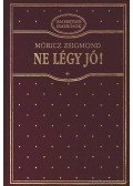 Móricz Zsigmond - Ne légy jó!