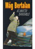 Mág Bertalan - Az amatőr bankrabló