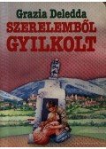 Deledda, Grazia - Szerelemből gyilkolt