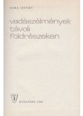 Róna István - Vadászélmények távoli földrészeken