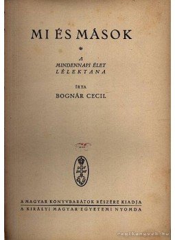 Bognár Cecil - Mi és mások Bognár Cecil - Mi és mások, 1941 antikvár könyv