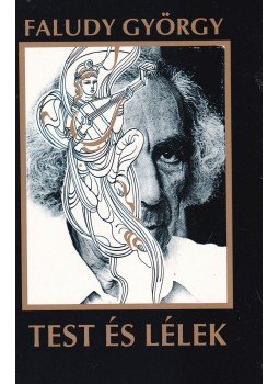 Faludy György - Test és lélek Faludy György - Test és lélek, Budapest 1988 antikvár könyv