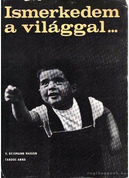 Tardos Anna - Ismerkedem a világgal... Tardos Anna - Ismerkedem a világgal..., Budapest 1968 antikvár könyv