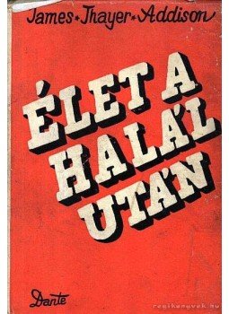 James Thayer Addison - Élet a halál után James Thayer Addison - Élet a halál után, Budapest 1937 antikvár könyv