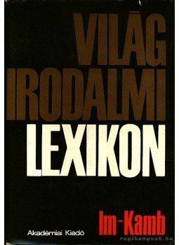 Király István - Világirodalmi lexikon 5. kötet (Im-Kamb) Király István - Világirodalmi lexikon 5. kötet (Im-Kamb), Budapest 1977 antikvár könyv