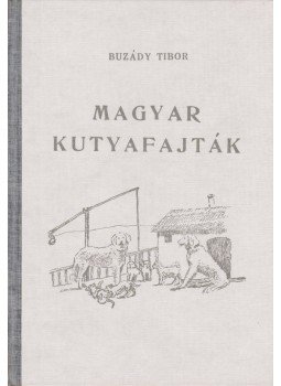 Buzády Tibor - Magyar kutyafajták Buzády Tibor - Magyar kutyafajták, München 1975 antikvár könyv