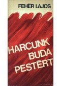 Fehér Lajos - Harcunk Budapestért