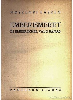 Noszlopi László - Emberismeret és emberekkel való bánás 1942 Noszlopi László - Emberismeret és emberekkel való bánás 1942, 1942 antikvár könyv