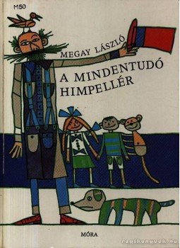 Megay László - A mindentudó himpellér Megay László - A mindentudó himpellér, Budapest 1986 antikvár könyv