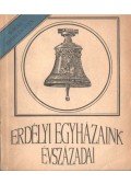 Barabás Zoltán,Miklós László,Bodó Barna - Erdélyi egyházaink évszázadai