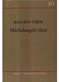 Barabás Tibor - Michelangelo élete