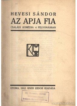 Hevesi Sándor - Az apja fia Hevesi Sándor - Az apja fia, Gyoma 1912 antikvár könyv