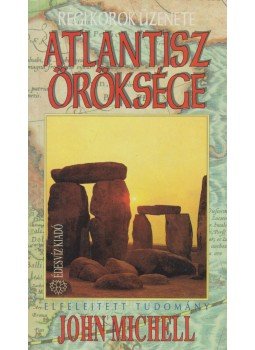 Michell, John - Atlantisz öröksége Michell, John - Atlantisz öröksége, Budapest 1992 antikvár könyv