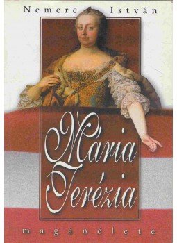 Nemere István - Mária Terézia magánélete Nemere István - Mária Terézia magánélete, Budapest 0 antikvár könyv