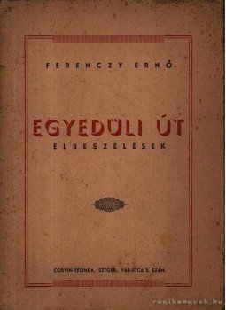 Ferenczy Ernő - Egyedüli út Ferenczy Ernő - Egyedüli út, Szeged 0 antikvár könyv
