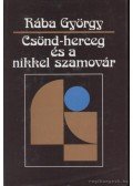 Rába György - Csönd-herceg és a nikkel szamovár