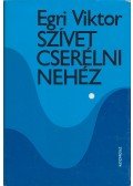 Egri Viktor - Szívet cserélni nehéz