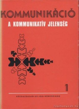Horányi Özséb - Kommunikáció I. - A kommunikatív jelenség Horányi Özséb - Kommunikáció I. - A kommunikatív jelenség, Budapest 1977 antikvár könyv