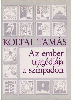 Koltai Tamás - Az ember tragédiája a színpadon Koltai Tamás - Az ember tragédiája a színpadon, 1990 antikvár könyv