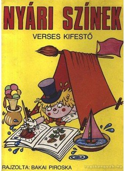 Bakai Piroska - Nyári színek verses kifestő Bakai Piroska - Nyári színek verses kifestő, 0 antikvár könyv