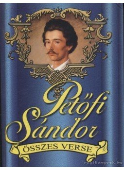 Petőfi Sándor - Petőfi Sándor összes verse Petőfi Sándor - Petőfi Sándor összes verse, 2002 antikvár könyv