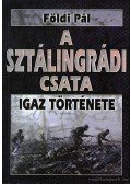 Földi Pál - A sztálingrádi csata igaz története / A halál 50 órája igaz története
