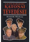 Macksey, Kenneth - A II. világháború katonai tévedései